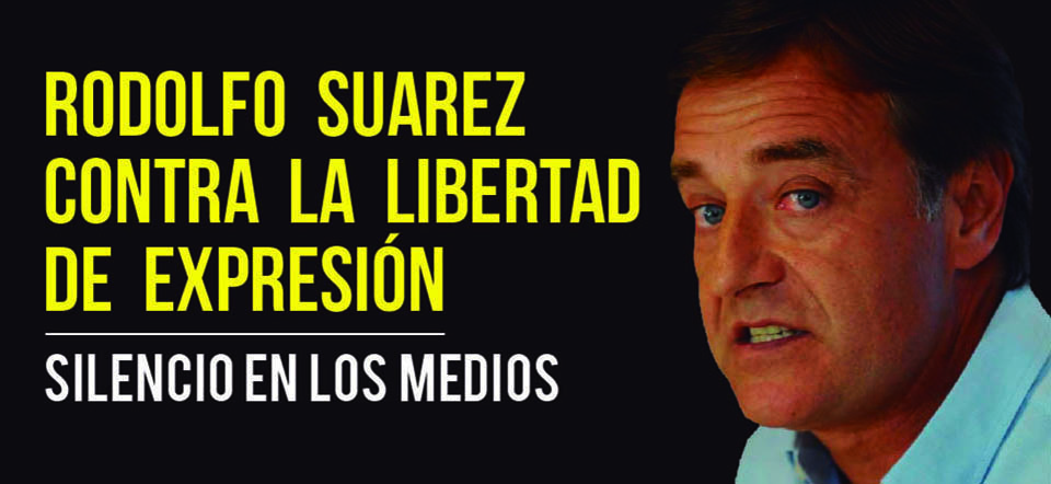 Rodolfo Suarez contra la libertad de expresión
